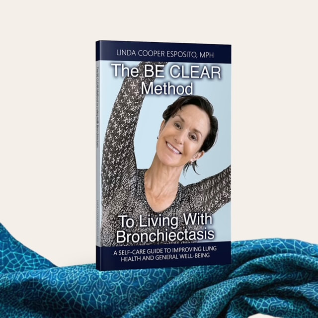 The book, The BE CLEAR Method to Living with Bronchiectasis. Airway Clearance, Breathing, Healthy Eating